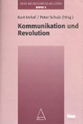 Mediensymposium Luzern / Kommunikation und Revolution von Imhof,  Kurt, Schulz,  Peter