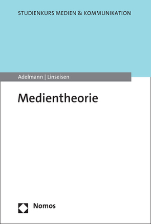Medientheorie von Adelmann,  Ralf, Linseisen,  Elisa
