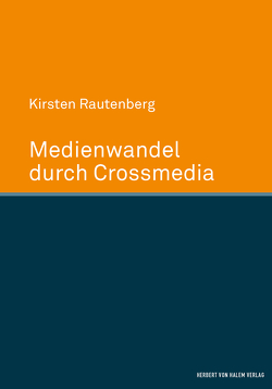 Medienwandel durch Crossmedia von Rautenberg,  Kirsten