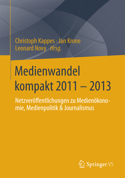 Medienwandel kompakt 2011 – 2013 von Kappes,  Christoph, Krone,  Jan, Novy,  Leonard
