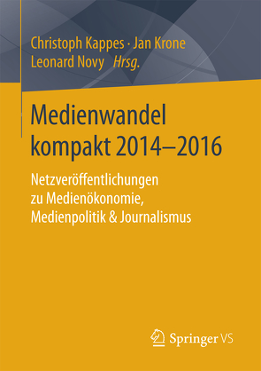 Medienwandel kompakt 2014–2016 von Kappes,  Christoph, Krone,  Jan, Novy,  Leonard