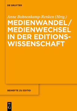 Medienwandel / Medienwechsel in der Editionswissenschaft von Bohnenkamp-Renken,  Anne