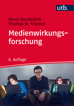 Medienwirkungsforschung von Bonfadelli,  Heinz, Friemel,  Thomas N.