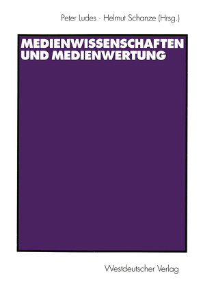 Medienwissenschaften und Medienwertung von Ludes,  Peter, Schanze,  Helmut