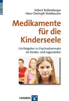 Medikamente für die Kinderseele von Rothenberger,  Aribert, Steinhausen,  Hans-Christoph