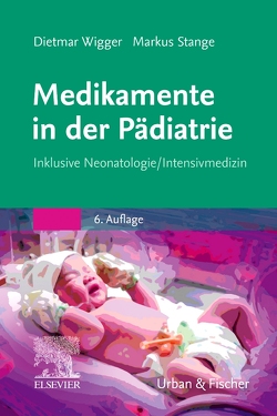 Medikamente in der Pädiatrie von Stange,  Markus, Wigger,  Dietmar