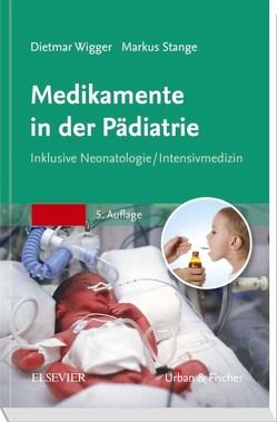 Medikamente in der Pädiatrie von Stange,  Markus, Wigger,  Dietmar