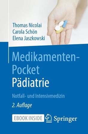 Medikamenten-Pocket Pädiatrie – Notfall- und Intensivmedizin von Jaszkowski,  Elena, Nicolai,  Thomas, Schön,  Carola