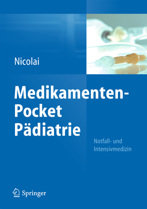 Medikamenten-Pocket Pädiatrie – Notfall- und Intensivmedizin von Nicolai,  Thomas