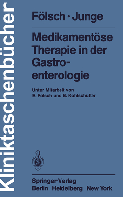 Medikamentöse Therapie in der Gastroenterologie von Fölsch,  E., Fölsch,  U.R., Junge,  U., Kohlschütter,  B.