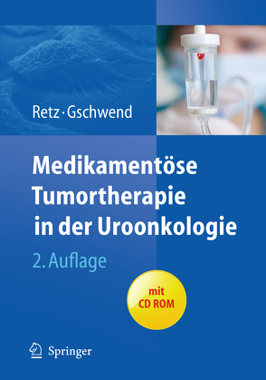 Medikamentöse Tumortherapie in der Uroonkologie von Gschwend,  Jürgen E, Retz,  Margitta
