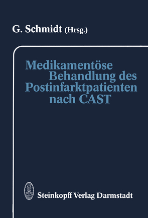 Medikamentöse Behandlung des Postinfarktpatienten nach CAST von Schmidt,  G