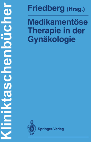 Medikamentöse Therapie in der Gynäkologie von Friedberg,  Volker