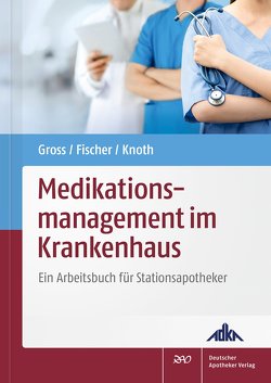 Medikationsmanagement im Krankenhaus von Fischer,  Andreas, Gross,  Insa, Knoth,  Holger, Pudritz,  Yvonne Marina, Reißner,  Pamela