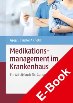 Medikationsmanagement im Krankenhaus von Fischer,  Andreas, Gross,  Insa, Knoth,  Holger, Pudritz,  Yvonne Marina, Reißner,  Pamela