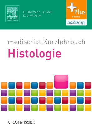 mediscript Kurzlehrbuch Histologie von Holtmann,  Henrik, Kreft,  Andreas, Wilhelm,  Sven Bastian