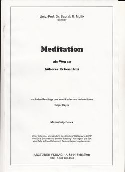 Meditation als Weg zu höherer Erkenntnis von Bruk,  Kurt J, Cayce,  Edgar, Gründl,  Maria, Mullik,  Babrak R, Sechrist,  Elsie