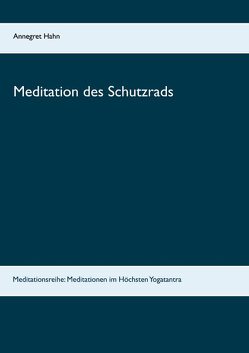 Meditation des Schutzrads von Hahn,  Annegret