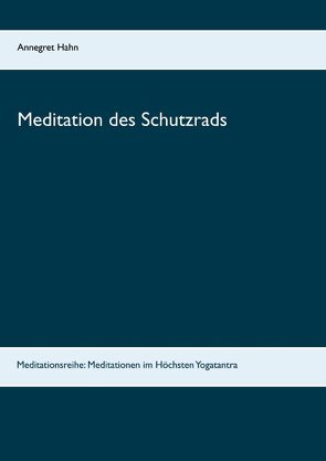 Meditation des Schutzrads von Hahn,  Annegret