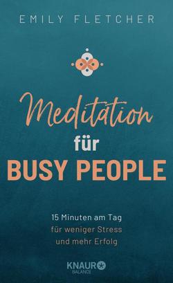 Meditation für Busy People von Bausch,  Gerd, Fletcher,  Emily