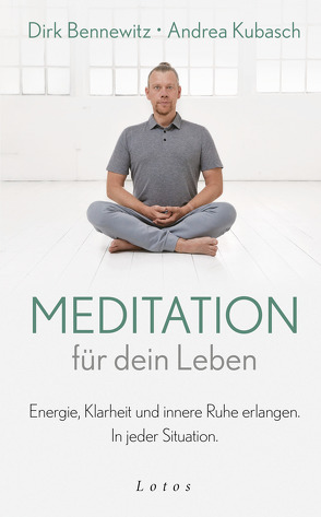 Meditation für dein Leben von Bennewitz,  Dirk, Kubasch,  Andrea