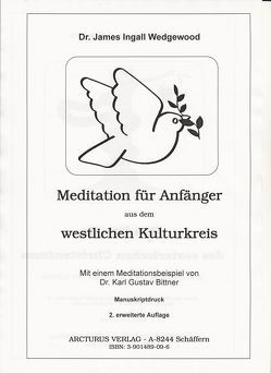 Meditation für Anfänger aus dem westlichen Kulturkreis von Bruk,  Kurt J, Wedgewood,  James I