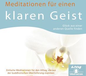 Meditation für einen klaren Geist – Glück aus einer anderen Quelle finden von Living Meditation, Tharpa-Verlag