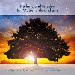 Heilung und Frieden für Mutter Erde und uns von Huber,  Georg