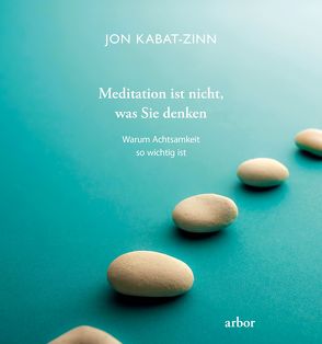 Meditation ist nicht, was Sie denken von Baumann,  Lisa, Kabat-Zinn,  Jon, Schuhmacher,  Stephan