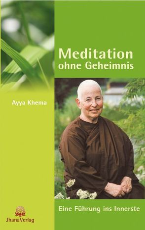 Meditation ohne Geheimnis von Khema,  Ayya