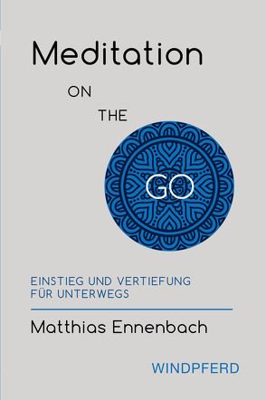 Meditation ON THE GO von Ennenbach,  Matthias