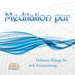 MEDITATION PUR – FÜR EINE TIEFE ENTSPANNUNG von Klang & Harmonie