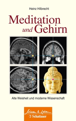 Meditation und Gehirn (Wissen & Leben) von Hilbrecht,  Heinz