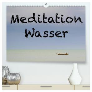 Meditation Wasser (hochwertiger Premium Wandkalender 2024 DIN A2 quer), Kunstdruck in Hochglanz von Berger,  Herbert