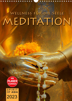 MEDITATION – Wellness für die Seele (Wandkalender 2023 DIN A3 hoch) von OF ASIA,  SPIRIT