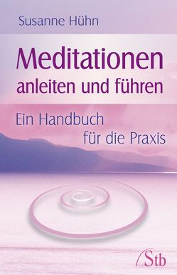 Meditationen anleiten und führen von Hühn,  Susanne