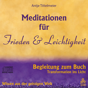 Meditationen für Frieden und Leichtigkeit von Tittelmeier,  Antje