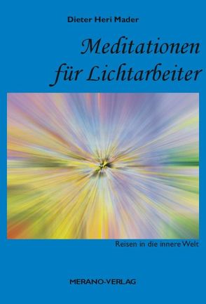 Meditationen für Lichtarbeiter von Mader,  Dieter Heri