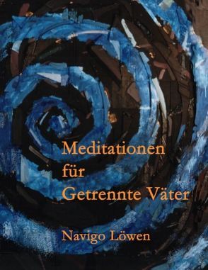 Meditationen für Getrennte Väter von Löwen,  Navigo