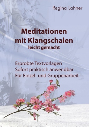 Meditationen mit Klangschalen leicht gemacht von Lahner,  Regina