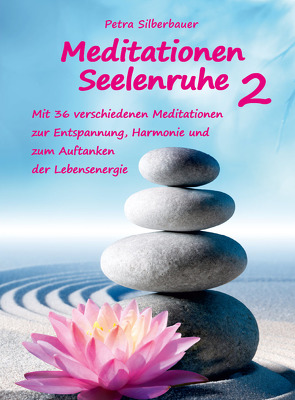 Meditationen Seelenruhe 2 von Silberbauer,  Petra