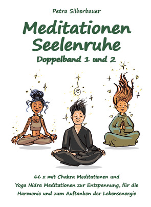 Meditationen Seelenruhe Doppelband 1 und 2 von Silberbauer,  Petra