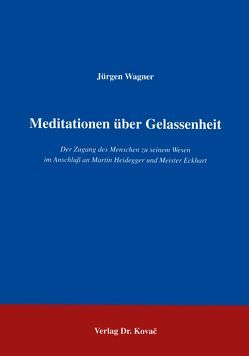 Meditationen über Gelassenheit von Wagner,  Jürgen