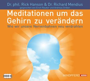 Meditationen, um das Gehirn zu verändern von Hanson,  Rick, Mendius,  Richard