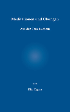 Meditationen und Übungen von Ogara,  Rita