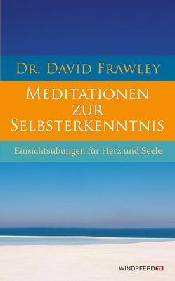 Meditationen zur Selbsterkenntnis von Dehne,  Matthias, Frawley,  David