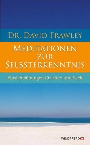 Meditationen zur Selbsterkenntnis von Dehne,  Matthias, Frawley,  David
