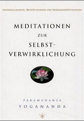 Meditationen zur Selbstverwirklichung von Yogananda,  Paramahansa