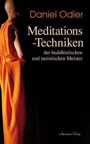 Meditations-Techniken der buddhistischen und taoistischen Meister von Odier,  Daniel