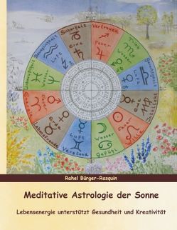 Meditative Astrologie der Sonne von Bürger-Rasquin,  Rahel